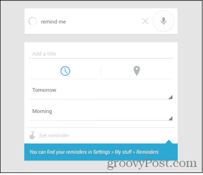 Google Now location based reminder remind me